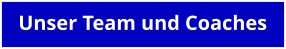 Unser Team und Coaches