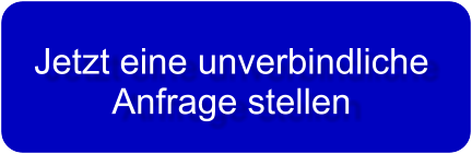 Jetzt eine unverbindliche  Anfrage stellen