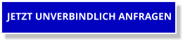 JETZT UNVERBINDLICH ANFRAGEN
