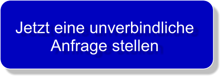 Jetzt eine unverbindliche  Anfrage stellen